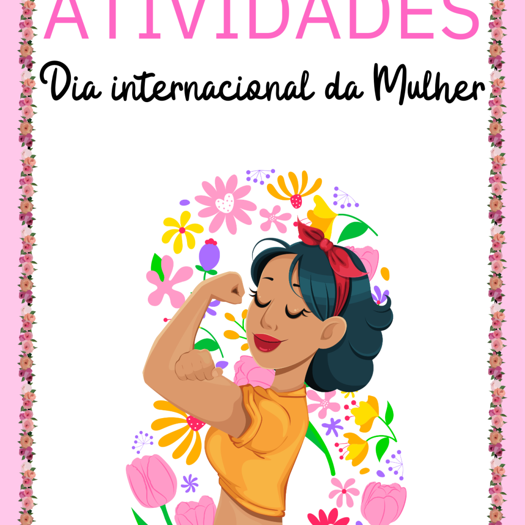🌸✨ SEQUÊNCIA DE ATIVIDADES – DIA DAS MULHERES ✨🌸 25 páginas de aprendizado, significado e criatividade!
